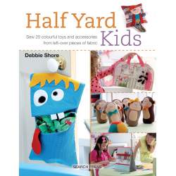 Half Yard Kids, Sew 20 colourful toys and accessories from left-over pieces of fabric by Debbie Shore Search Press - 1