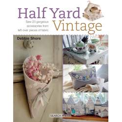 Half Yard Vintage, Sew 23 gorgeous accessories from left-over pieces of fabric by Debbie Shore Search Press - 1