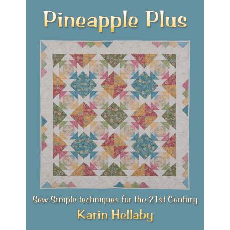 Pineapple Plus: Sew Simple Techniques for the 21st Century by Karin Hellaby