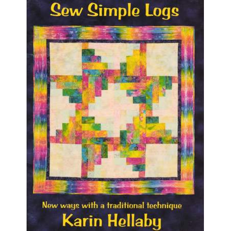 Sew Simple Logs: New Ways with a Traditional Technique by  Karin Hellaby Quilters Haven Publications - 1