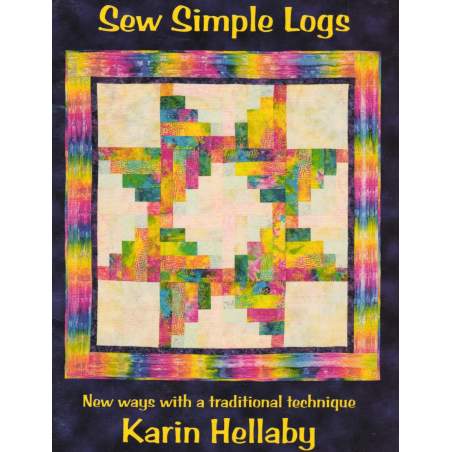 Sew Simple Logs: New Ways with a Traditional Technique by Karin Hellaby