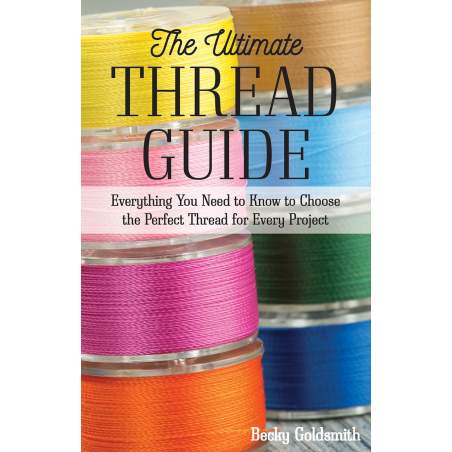 The Ultimate Thread Guide by Becky Goldsmith C&T Publishing - 1