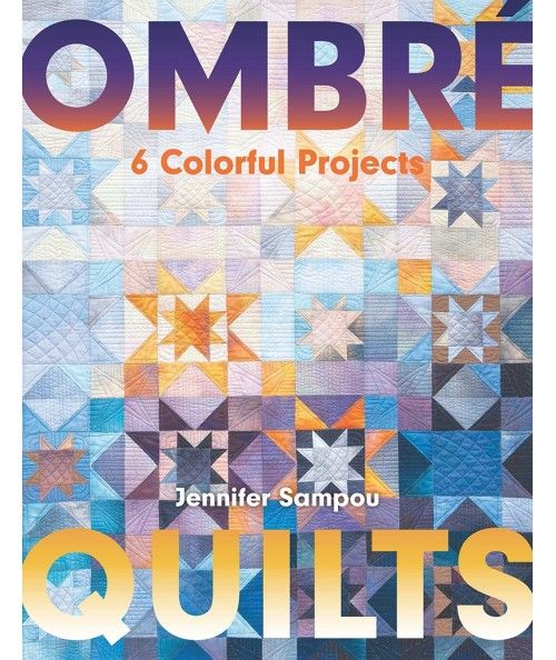 Ombré Quilts by Jennifer Sampou C&T Publishing - 1