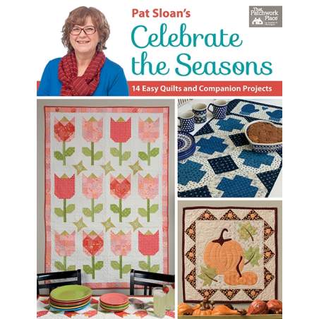 Pat Sloan's Celebrate the Seasons - 14 Easy Quilts and Companion Projects by Pat Sloan