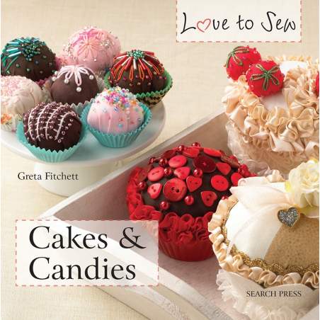 Love to Sew: Cakes & Candies by Greta Fitchett
