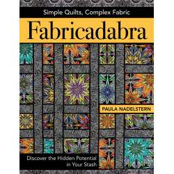Fabricadabra, Simple Quilts, Complex Fabric by Paula Nadelstern