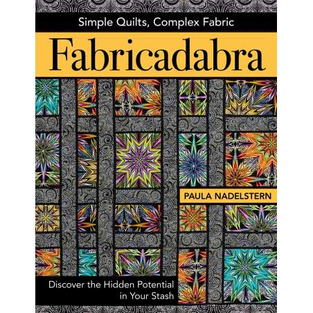 Fabricadabra, Simple Quilts, Complex Fabric by Paula Nadelstern