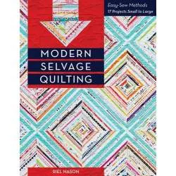 Modern Selvage Quilting: Easy-Sew Methods · 17 Projects Small to Large