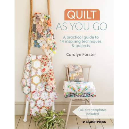 Quilt As You Go, A practical guide to 14 inspiring techniques & projects by Carolyn Forster