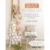Quilt As You Go, A practical guide to 14 inspiring techniques & projects by Carolyn Forster