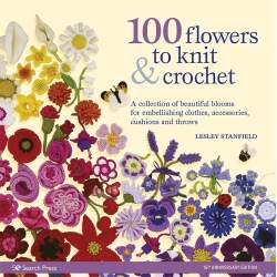100 Flowers to Knit & Crochet by Lesley Stanfield Search Press - 1