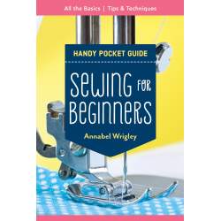 Handy Pocket Guide: Sewing for Beginners by Annabel Wrigley C&T Publishing - 1