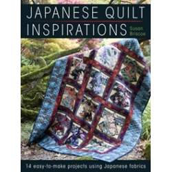 Japanese Quilt Inspirations, 14 easy-to-quilt projects that make the most of Japanese fabrics by Susan Briscoe