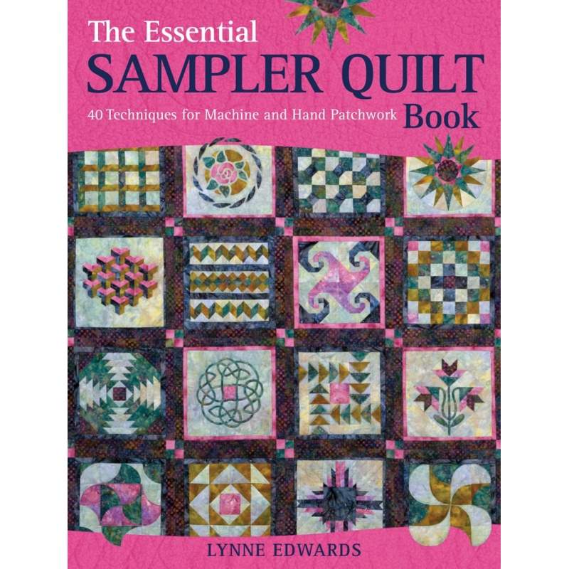 The Essential Sampler Quilt Book, 40 techniques for machine and hand patchwork by Lynne Edwards