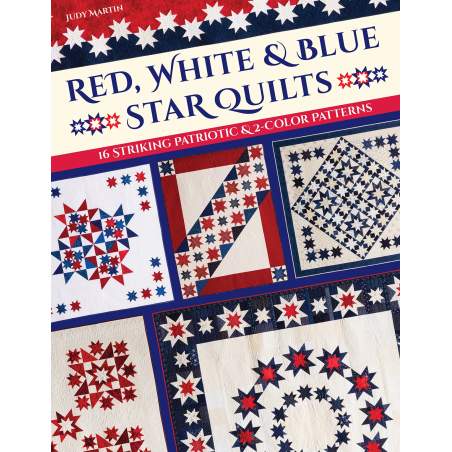 Red, White & Blue Star Quilts, 16 striking patriotic & 2-color patterns by Judy Martin C&T Publishing - 1