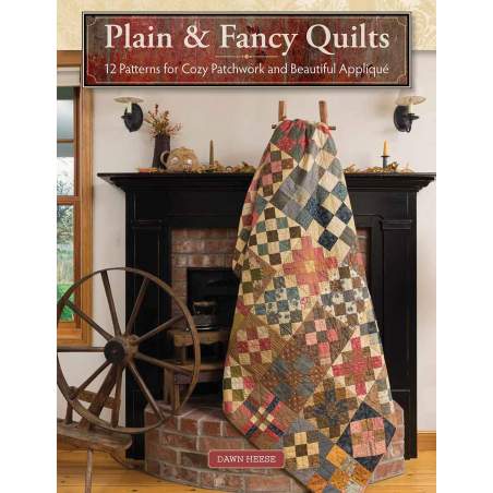Plain & Fancy Quilts - 12 Patterns for Cozy Patchwork and Beautiful Appliqué by Dawn Heese - Martingale