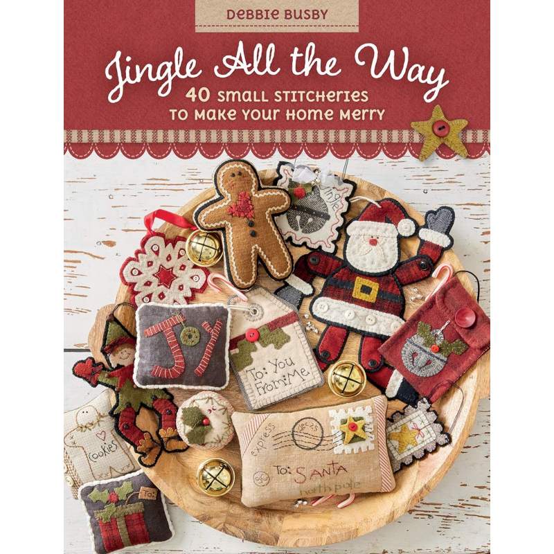 Jingle All the Way - 40 Small Stitcheries to Make Your Home Merry by Debbie Busby Martingale - 1