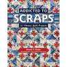 Addicted to Scraps, 12 Vibrant Quilt Projects by Bonnie K. Hunter