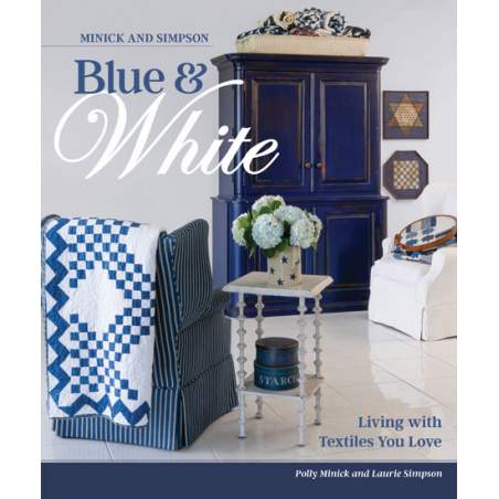 Blue and White : Living with Textiles You Love by Minick and Simpson - Martingale Martingale - 1