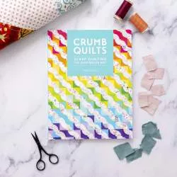 Crumb Quilts, Scrap quilting the zero waste way by Emily Bailey