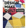 Design, Make, Quilt Modern: Taking a Quilt from Inspiration to Reality by Heather Black