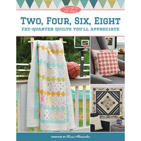 Moda All-Stars - Two, Four, Six, Eight - Fat-Quarter Quilts You'll Appreciate by Lissa Alexander - Martingale Martingale - 1