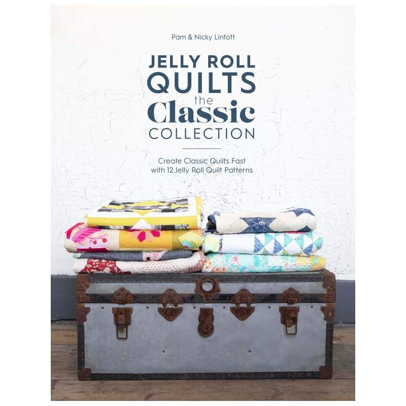 Jelly Roll Quilts: The Classic Collection: Create classic quilts fast with 12 jelly roll quilt patterns  by Pam & Nicky Lintott 
