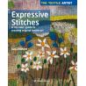 The Textile Artist: Expressive Stitches, A ‘no-rules’ guide to creating original textile art by Jan Dowson