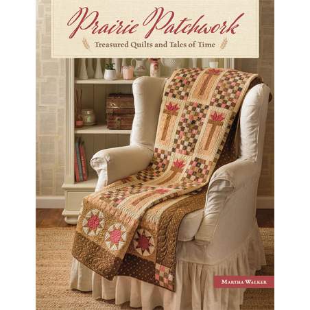 Prairie Patchwork - Treasured Quilts and Tales of Time by Martha Walker - Martingale Martingale - 1