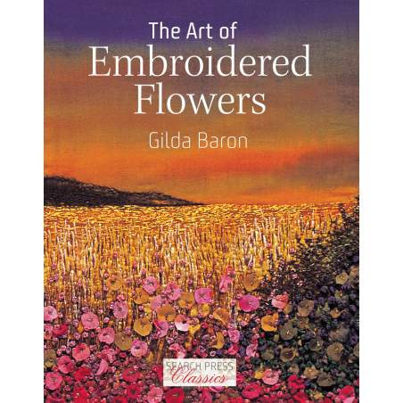 The Art of Embroidered Flowers - by Gilda Baron Search Press - 1