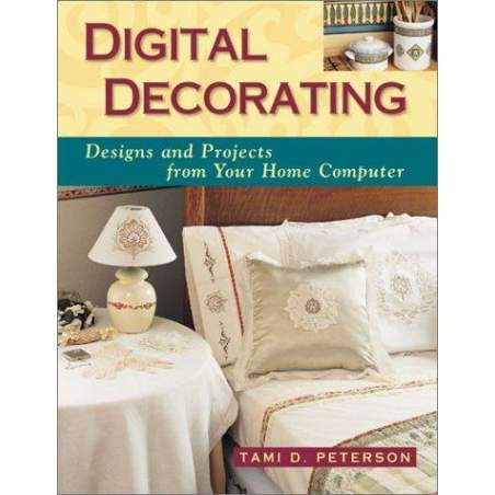Digital Decorating Designs and Projects from Your Home Computer By Tami D. Peterson Martingale - 1