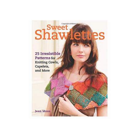 Sweet Shawlettes: 25 Irresistible Patterns for Capelets, Cowls, Collars, and More by Jean Moss Taunton Press - 1