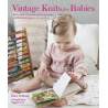 Vintage Knits for Babies: 30 Patterns for Timeless Clothes, Toys and Gifts (0-18 Months) by Rita Taylor Bb Hardback - 1