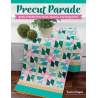 Precut Parade - Quilts to Make from Strips, Squares, and Fat Quarters by Jessica Dayon