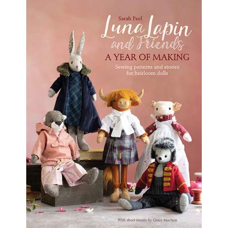Luna Lapin and Friends, a Year of Making, Sewing patterns and stories for heirloom dolls by Sarah Peel Search Press - 1