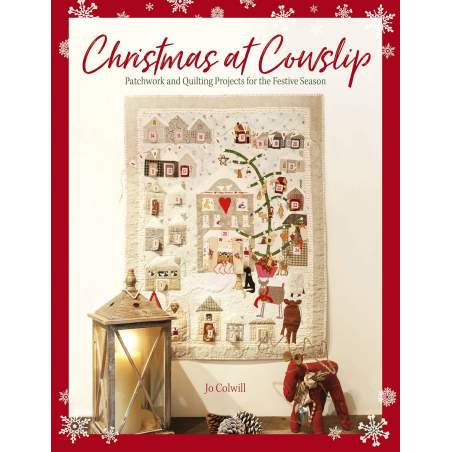 Christmas at Cowslip, Patchwork and quilting projects for the festive season by Jo Colwill Search Press - 1