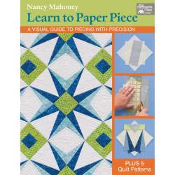 Learn to Paper Piece - A Visual Guide to Piecing with Precision by Nancy Mahoney Martingale - 1