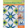 Learn to Paper Piece - A Visual Guide to Piecing with Precision by Nancy Mahoney - Martingale