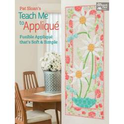 Pat Sloan's Teach Me to Appliqué - Fusible Appliqué that's Soft and Simple Martingale - 1