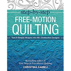 Step-by-Step Free-Motion Quilting, Turn 9 Simple Shapes into 80+ Distinctive Designs, by Christina Cameli Search Press - 1