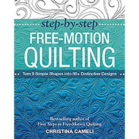 Step-by-Step Free-Motion Quilting, Turn 9 Simple Shapes into 80+ Distinctive Designs, by Christina Cameli Search Press - 1