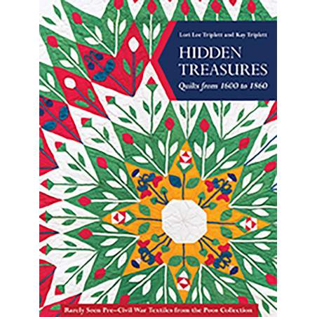 Hidden Treasures, Quilts from 1600 to 1860 -  by Lori Lee Triplett & Kay Triplett C&T Publishing - 1