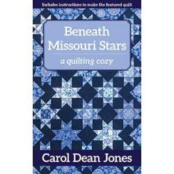 Beneath Missouri Stars, A quilting cozy by Carol Dean Jones C&T Publishing - 1