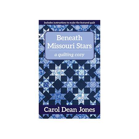 Beneath Missouri Stars, A quilting cozy by Carol Dean Jones C&T Publishing - 1