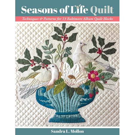 Seasons of Life Quilt, Tecniche & patterns per 13 blocchi Baltimore, by Sandra L. Mollon C&T Publishing - 1