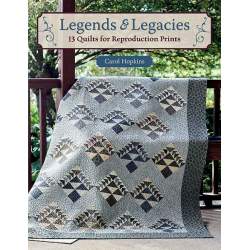 Legends & Legacies - 13 Quilts for Reproduction Prints by Carol Hopkins - Martingale