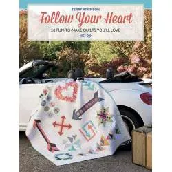 Follow Your Heart - 10 Fun-to-Make Quilts You'll Love by Terry Atkinson - Martingale