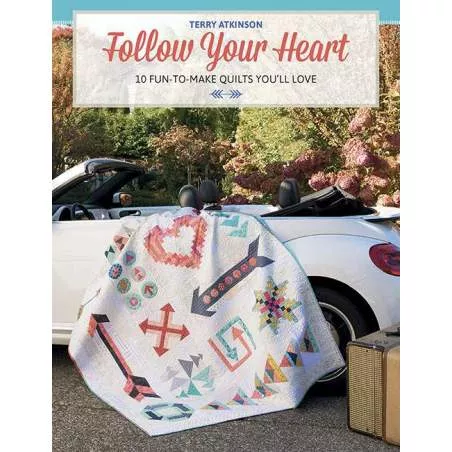Follow Your Heart - 10 Fun-to-Make Quilts You'll Love by Terry Atkinson - Martingale