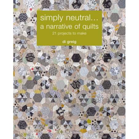 Simply Neutral, a narrative of Quilts by Di Greig QUILTmania - 1