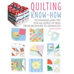 Quilting Know-How, Techniques and tips for all levels of skill from beginner to advanced, by Michael Caputo Search Press - 1